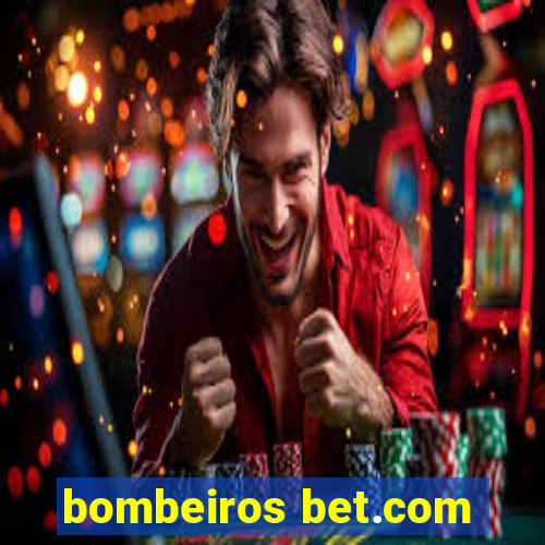 bombeiros bet.com